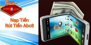 Nạp Tiền Và Rút Tiền ABC8