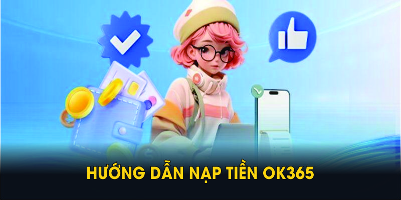 huong dan nap tien oke365